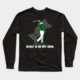 Golf is in my DNA Long Sleeve T-Shirt